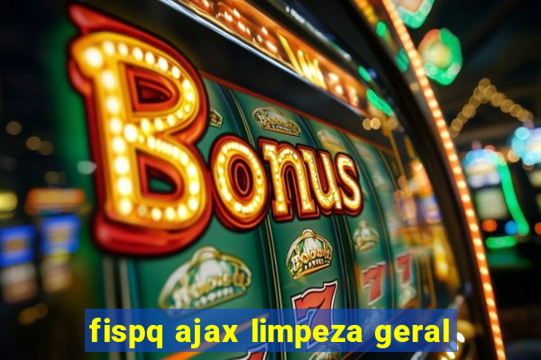 fispq ajax limpeza geral